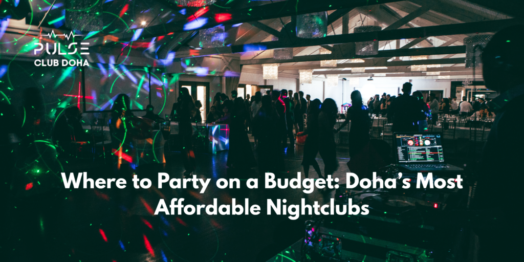 #pulseclub#The Most Affordable Nightclubs in Doha
