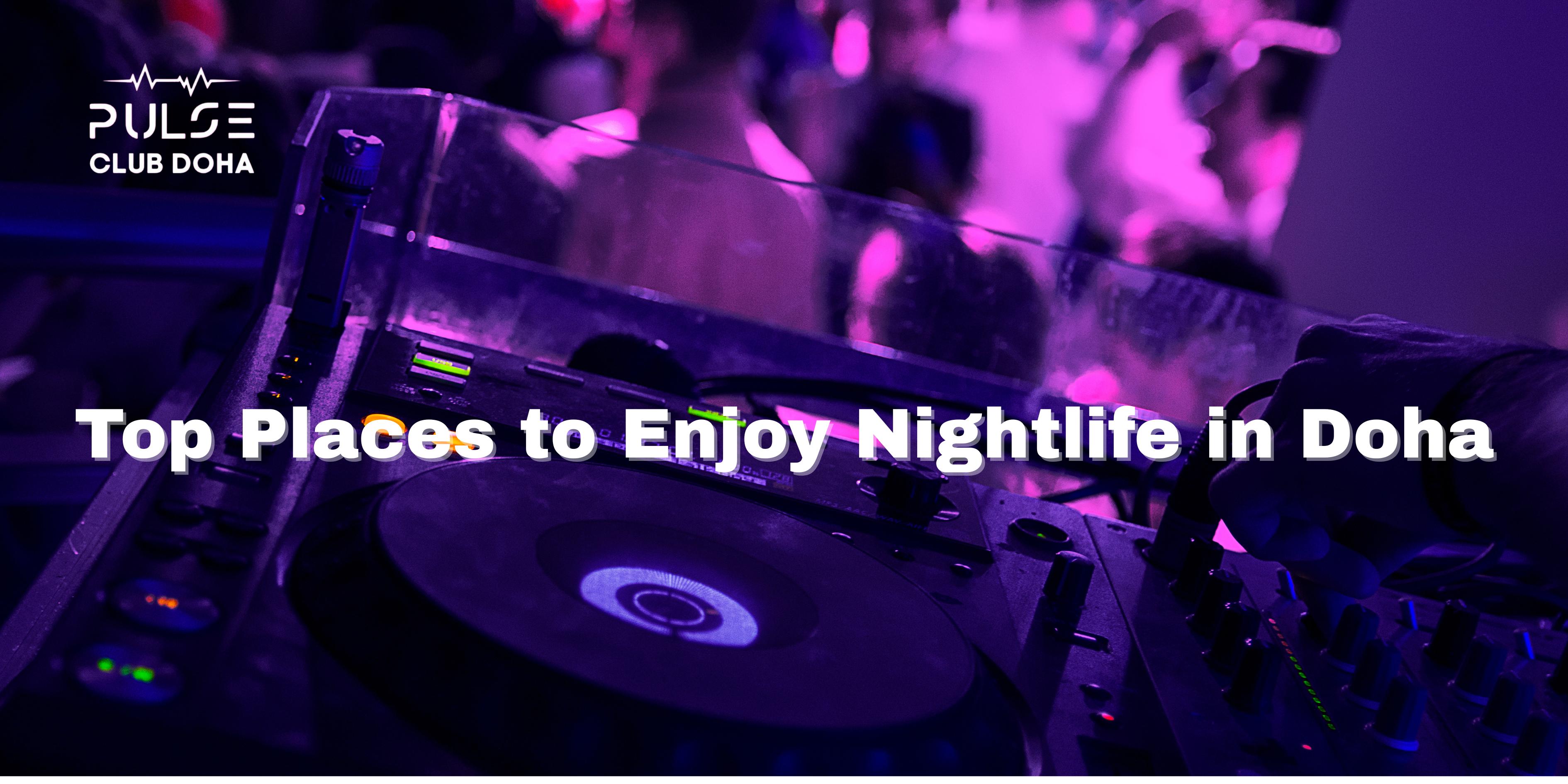 Top Places to Enjoy Nightlife in Doha