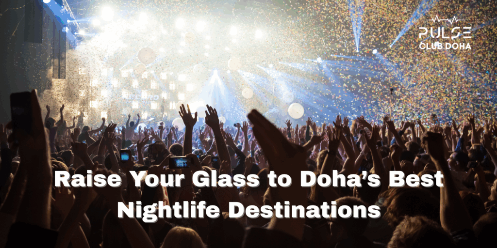 #pulse doha #Top Places to Enjoy Nightlife in Doha
